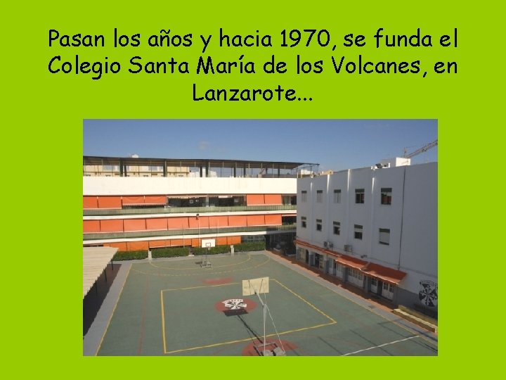 Pasan los años y hacia 1970, se funda el Colegio Santa María de los