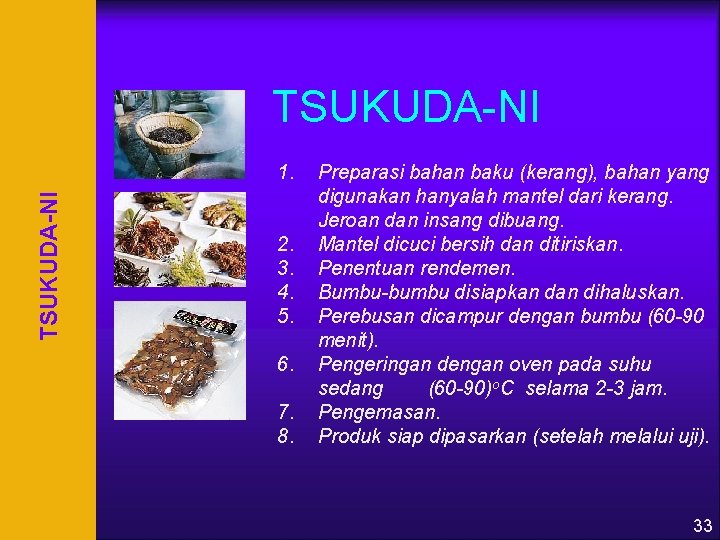 TSUKUDA-NI 1. 2. 3. 4. 5. 6. 7. 8. Preparasi bahan baku (kerang), bahan