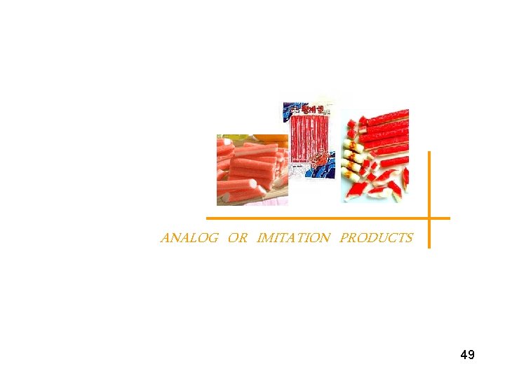 ANALOG OR IMITATION PRODUCTS 49 