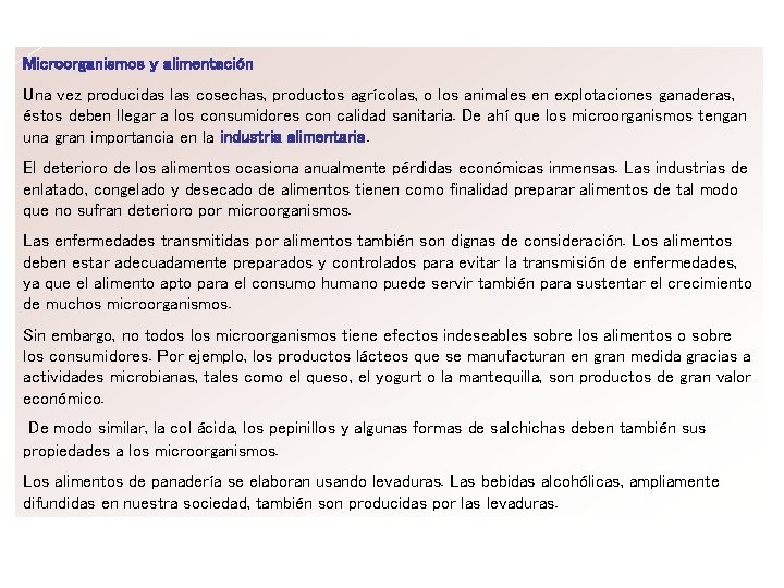 Microorganismos y alimentación Una vez producidas las cosechas, productos agrícolas, o los animales en