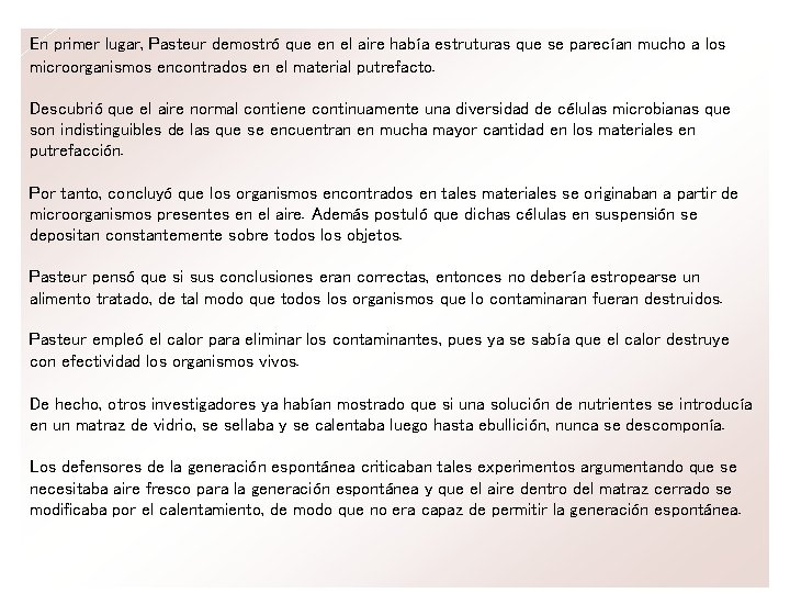 En primer lugar, Pasteur demostró que en el aire había estruturas que se parecían