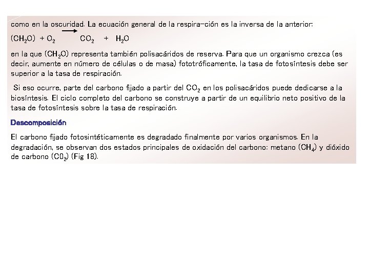 como en la oscuridad. La ecuación general de la respira ción es la inversa