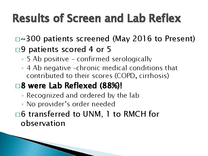 Results of Screen and Lab Reflex � ~300 patients screened (May 2016 to Present)