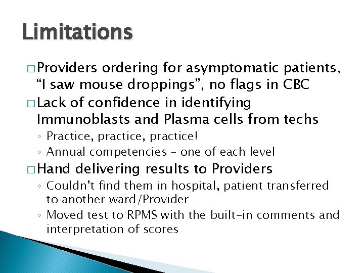 Limitations � Providers ordering for asymptomatic patients, “I saw mouse droppings”, no flags in