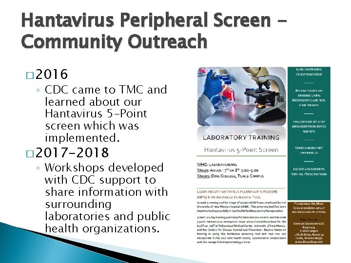 Hantavirus Peripheral Screen Community Outreach � 2016 ◦ CDC came to TMC and learned