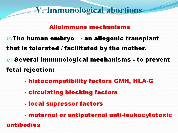 V. Immunological abortions Alloimmune mechanisms The human embryo → an allogenic transplant that is