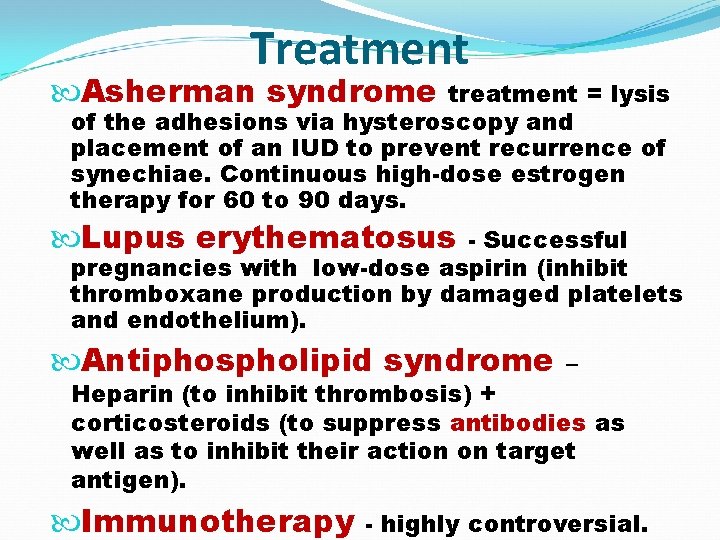 Treatment Asherman syndrome treatment = lysis of the adhesions via hysteroscopy and placement of
