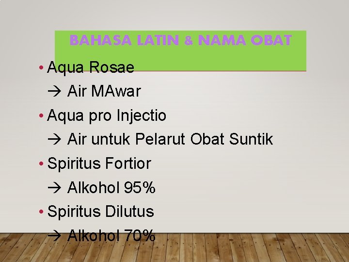 BAHASA LATIN & NAMA OBAT • Aqua Rosae Air MAwar • Aqua pro Injectio