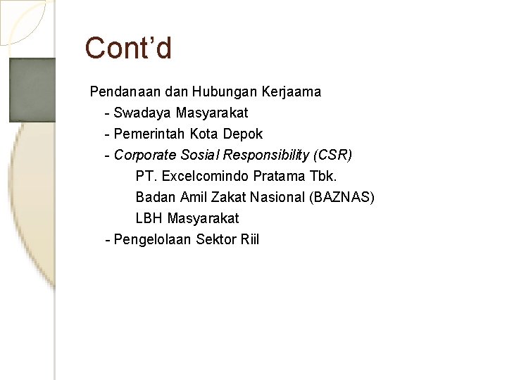 Cont’d Pendanaan dan Hubungan Kerjaama - Swadaya Masyarakat - Pemerintah Kota Depok - Corporate