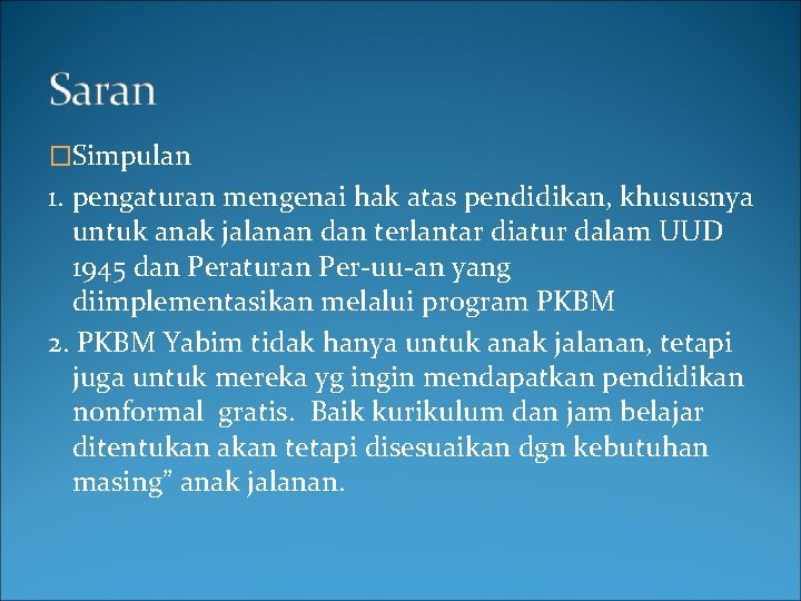 �Simpulan 1. pengaturan mengenai hak atas pendidikan, khususnya untuk anak jalanan dan terlantar diatur