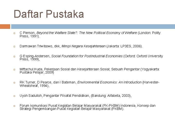 Daftar Pustaka C Pierson, Beyond the Walfare State? : The New Political Economy of