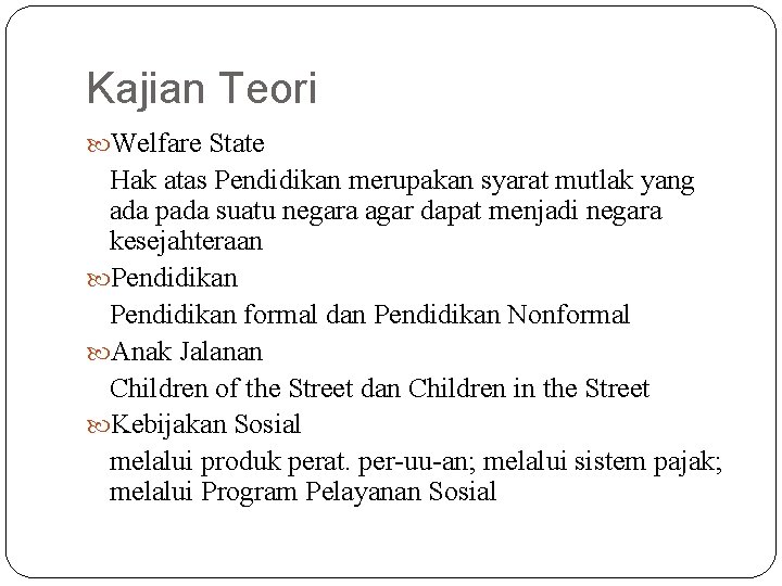 Kajian Teori Welfare State Hak atas Pendidikan merupakan syarat mutlak yang ada pada suatu