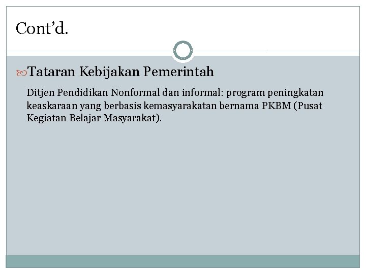 Cont’d. Tataran Kebijakan Pemerintah Ditjen Pendidikan Nonformal dan informal: program peningkatan keaskaraan yang berbasis