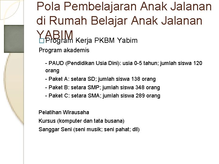Pola Pembelajaran Anak Jalanan di Rumah Belajar Anak Jalanan YABIM � Program Kerja PKBM