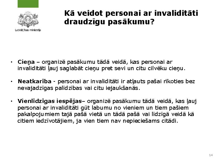 Kā veidot personai ar invaliditāti draudzīgu pasākumu? • Cieņa – organizē pasākumu tādā veidā,