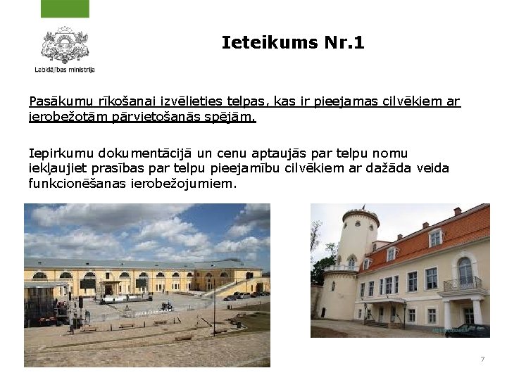 Ieteikums Nr. 1 Pasākumu rīkošanai izvēlieties telpas, kas ir pieejamas cilvēkiem ar ierobežotām pārvietošanās