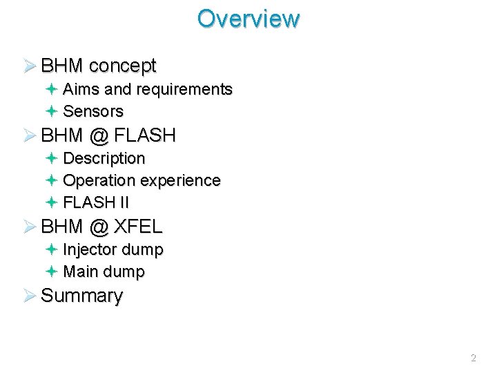 Overview Ø BHM concept ª Aims and requirements ª Sensors Ø BHM @ FLASH