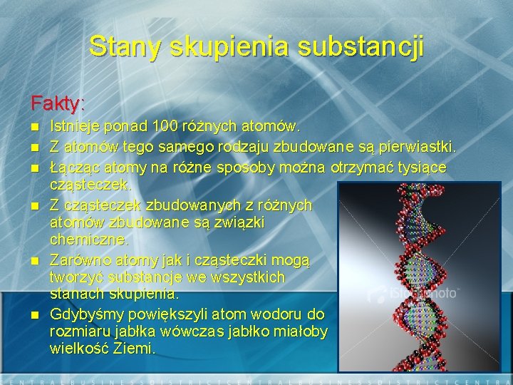 Stany skupienia substancji Fakty: n n n Istnieje ponad 100 różnych atomów. Z atomów
