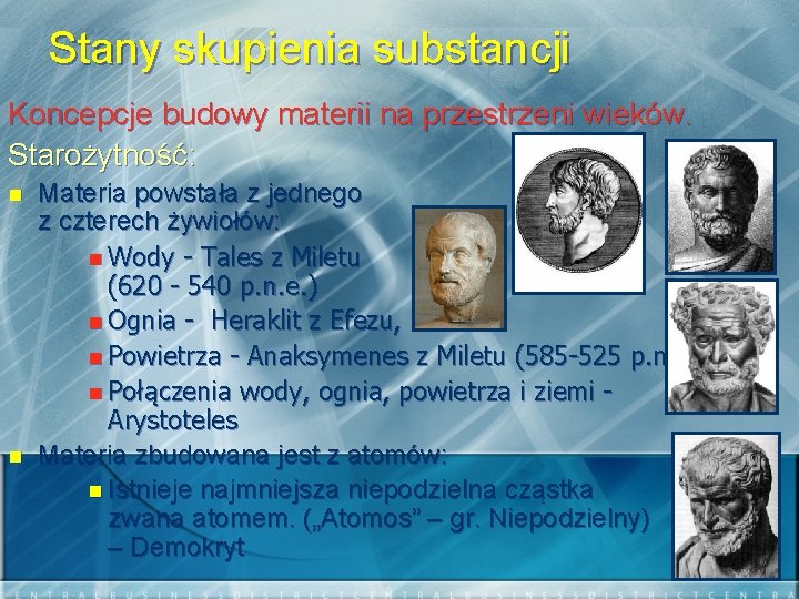 Stany skupienia substancji Koncepcje budowy materii na przestrzeni wieków. Starożytność: n n Materia powstała