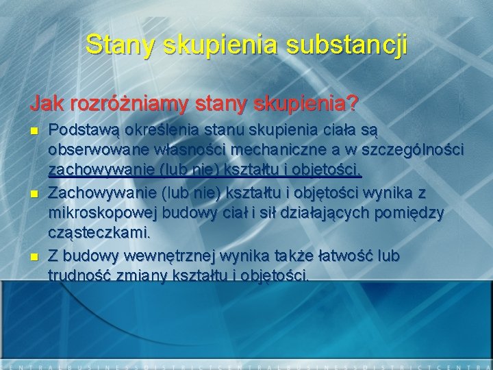 Stany skupienia substancji Jak rozróżniamy stany skupienia? n n n Podstawą określenia stanu skupienia