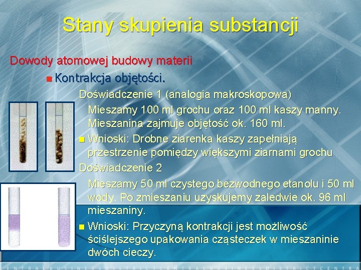 Stany skupienia substancji Dowody atomowej budowy materii n Kontrakcja objętości. Doświadczenie 1 (analogia makroskopowa)