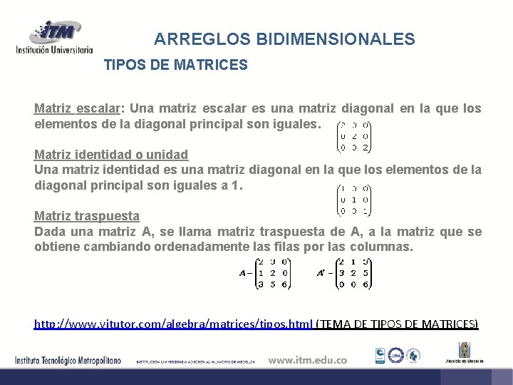 ARREGLOS BIDIMENSIONALES TIPOS DE MATRICES Matriz escalar: Una matriz escalar es una matriz diagonal