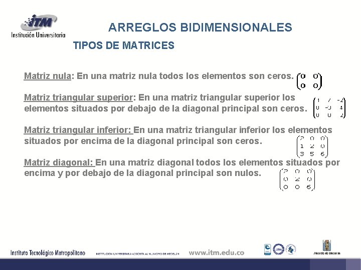 ARREGLOS BIDIMENSIONALES TIPOS DE MATRICES Matriz nula: En una matriz nula todos los elementos