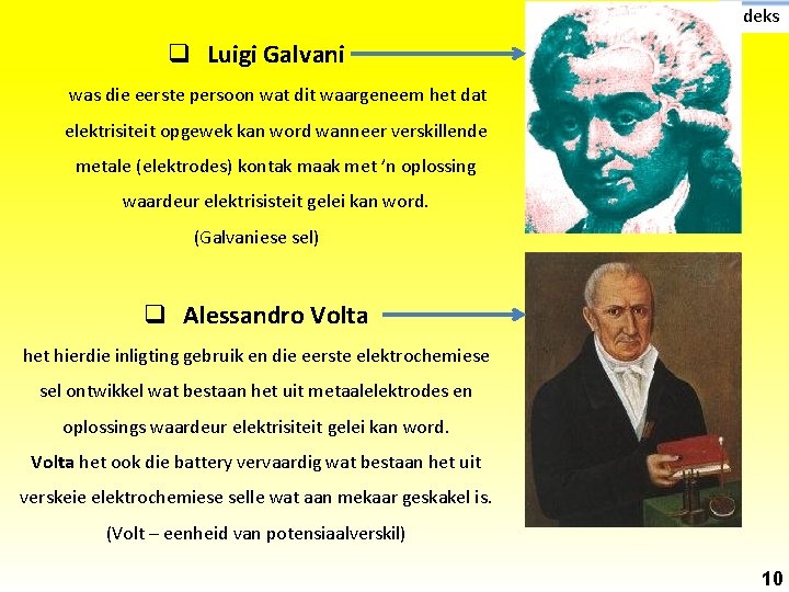 Indeks q Luigi Galvani was die eerste persoon wat dit waargeneem het dat elektrisiteit