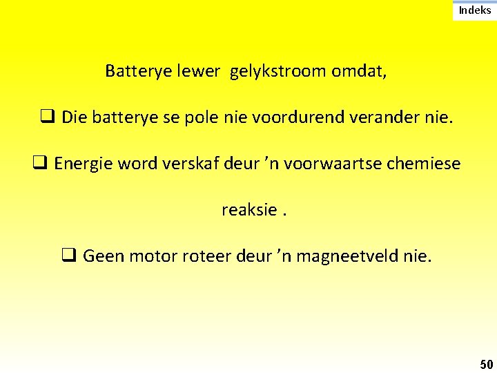 Indeks Batterye lewer gelykstroom omdat, q Die batterye se pole nie voordurend verander nie.