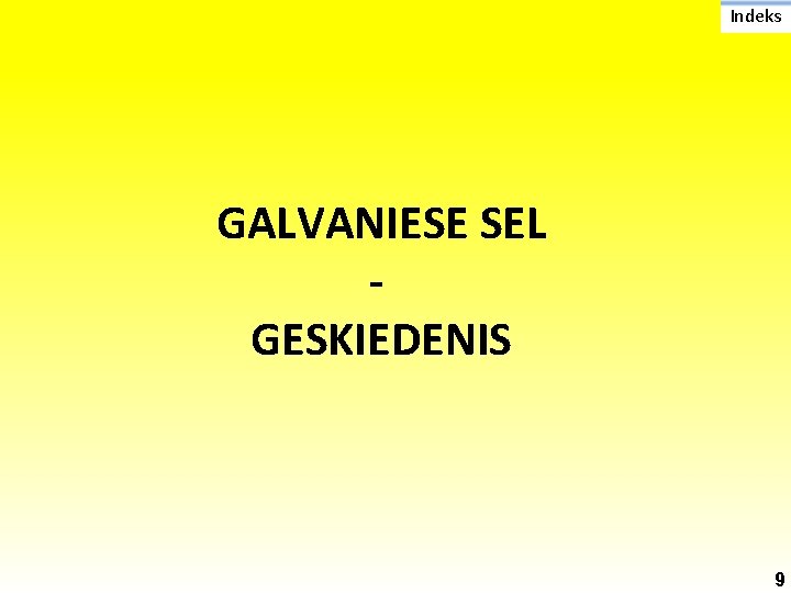 Indeks GALVANIESE SEL GESKIEDENIS 9 