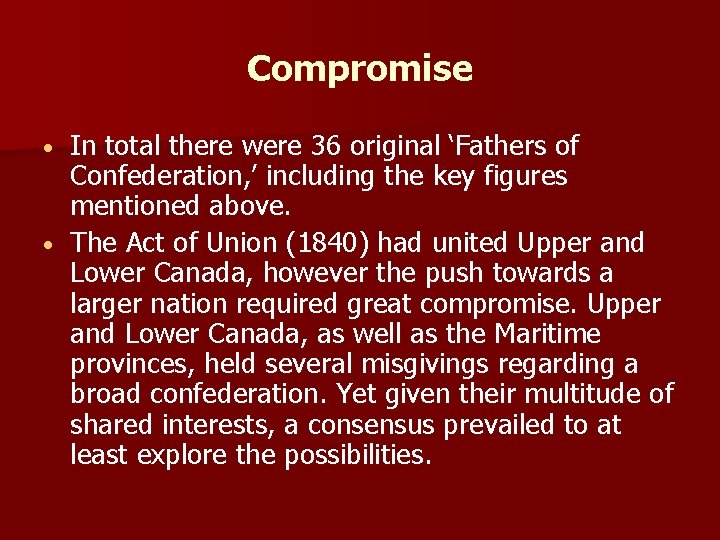 Compromise In total there were 36 original ‘Fathers of Confederation, ’ including the key
