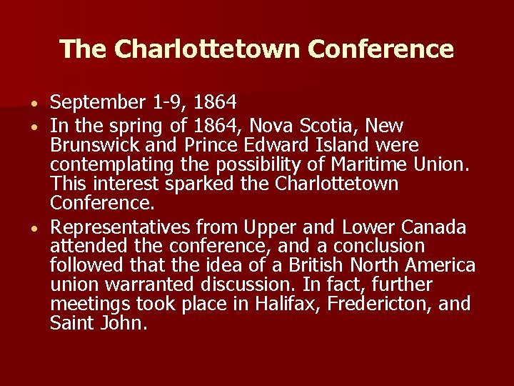 The Charlottetown Conference September 1 -9, 1864 In the spring of 1864, Nova Scotia,
