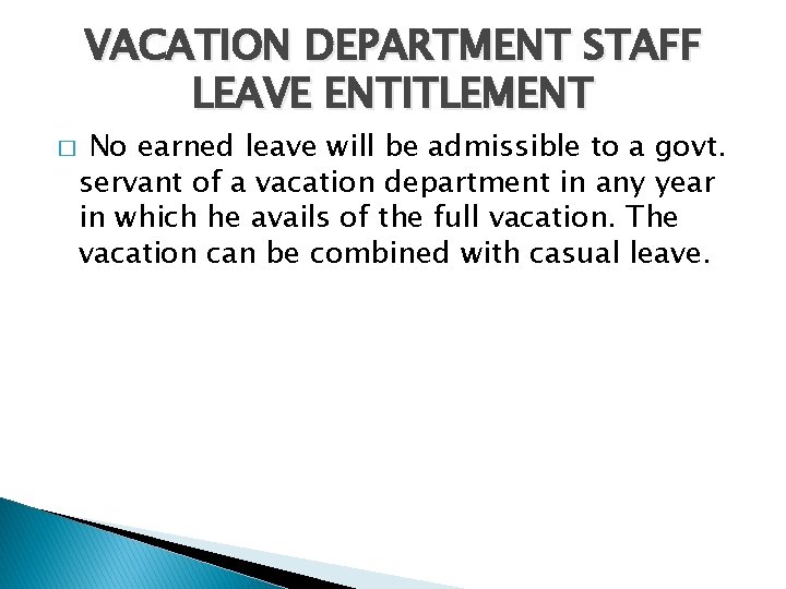 VACATION DEPARTMENT STAFF LEAVE ENTITLEMENT � No earned leave will be admissible to a