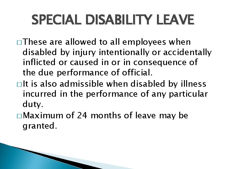 SPECIAL DISABILITY LEAVE � These are allowed to all employees when disabled by injury