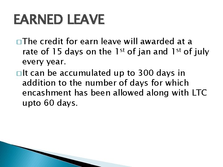 EARNED LEAVE � The credit for earn leave will awarded at a rate of