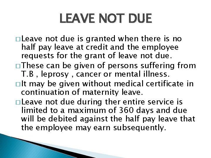 LEAVE NOT DUE � Leave not due is granted when there is no half