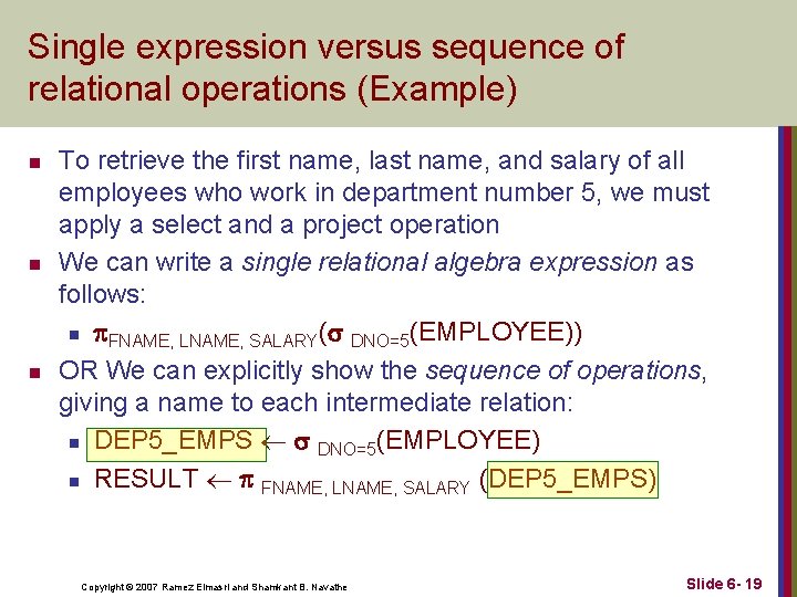 Single expression versus sequence of relational operations (Example) n n n To retrieve the