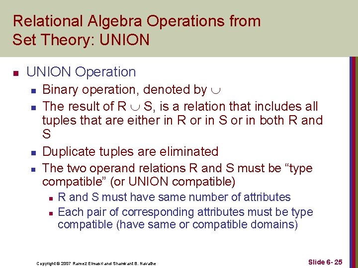 Relational Algebra Operations from Set Theory: UNION n UNION Operation n n Binary operation,