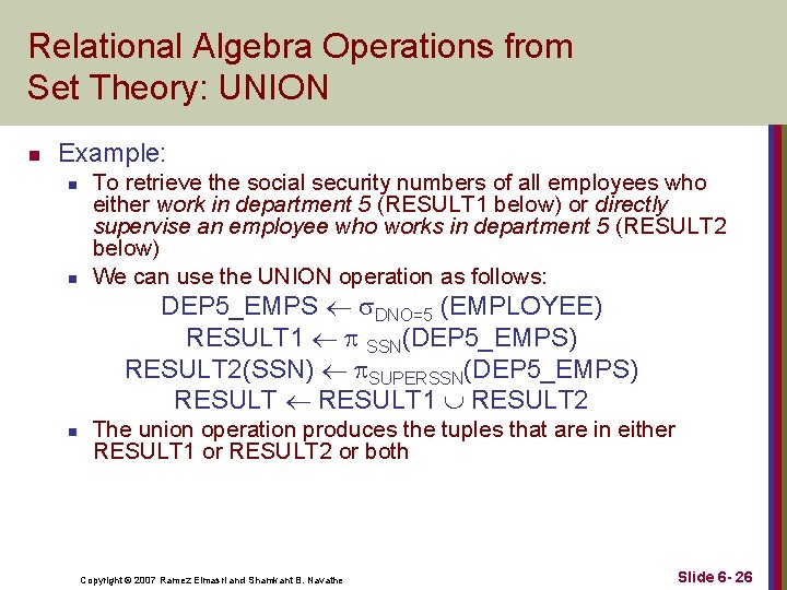 Relational Algebra Operations from Set Theory: UNION n Example: n n To retrieve the