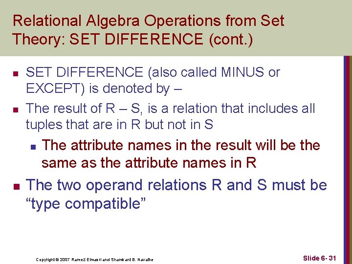 Relational Algebra Operations from Set Theory: SET DIFFERENCE (cont. ) n n SET DIFFERENCE