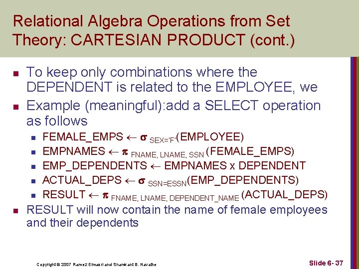 Relational Algebra Operations from Set Theory: CARTESIAN PRODUCT (cont. ) n n To keep