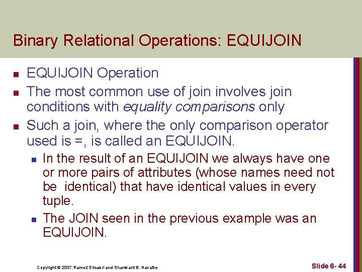 Binary Relational Operations: EQUIJOIN n n n EQUIJOIN Operation The most common use of