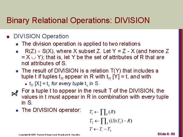 Binary Relational Operations: DIVISION n DIVISION Operation n The division operation is applied to