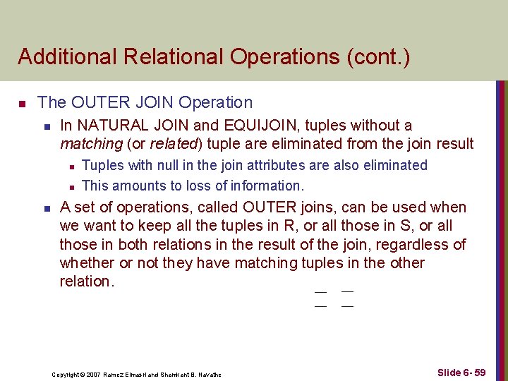 Additional Relational Operations (cont. ) n The OUTER JOIN Operation n In NATURAL JOIN