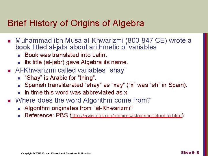 Brief History of Origins of Algebra n Muhammad ibn Musa al-Khwarizmi (800 -847 CE)