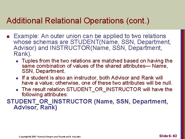 Additional Relational Operations (cont. ) n Example: An outer union can be applied to