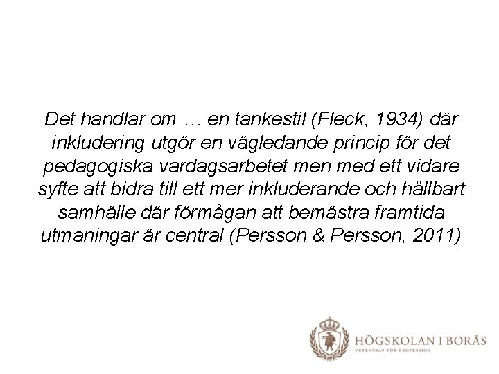 Det handlar om … en tankestil (Fleck, 1934) där inkludering utgör en vägledande princip