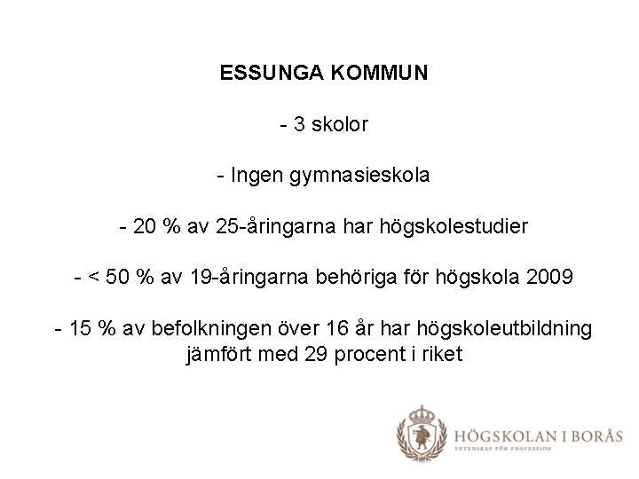 ESSUNGA KOMMUN - 3 skolor - Ingen gymnasieskola - 20 % av 25 -åringarna