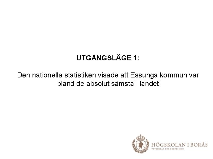 UTGÅNGSLÄGE 1: Den nationella statistiken visade att Essunga kommun var bland de absolut sämsta