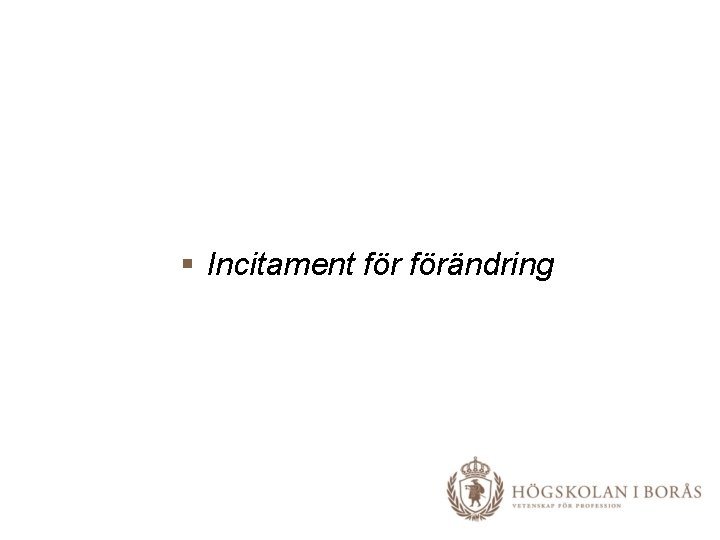 § Incitament förändring 